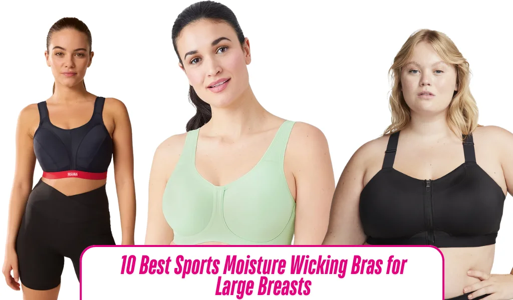 Top 10 Sports Moisture-Wicking Bras for Large Breasts
