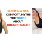 Sleep In a Bra: Comfort, Myths, and the Truth About Breast Health